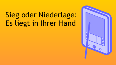 Sieg oder Niederlage: Es liegt in Ihrer Hand